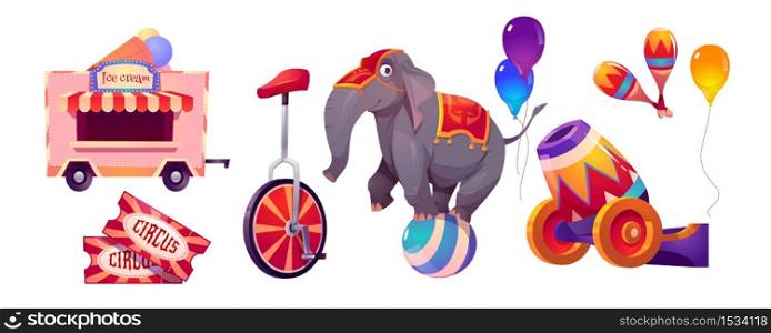 Circus stuff and elephant on ball, big top tent animal artist, monowheel bicycle, ice cream booth and balloons, tickets, cannon and maracas. Amusement park decoration, cartoon vector illustration, set. Circus stuff and elephant on ball, big top tent