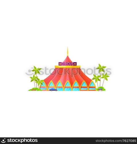Circus tent isolated entertainment building exterior design. Vector facade of big top circus, parking zone with parks or vehicles, palm trees. Red marquee and blue windows, amusement awning. Building of big top circus, awning and palm trees