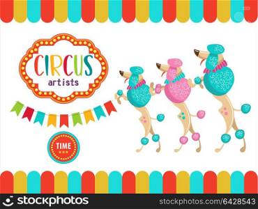 Circus. The circus poster, invitation, flyer. Vector illustration. Circus performance. Trained dogs poodles.