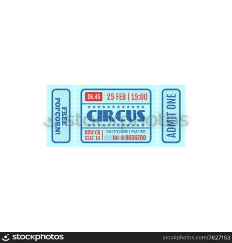 Circus ticket template, mention about free popcorn and children under 6 year free. Vector admit one on festival of fun, mockup of pass on amusement party, admission entry to show with prize. Invitation ticket on party, world famous circus