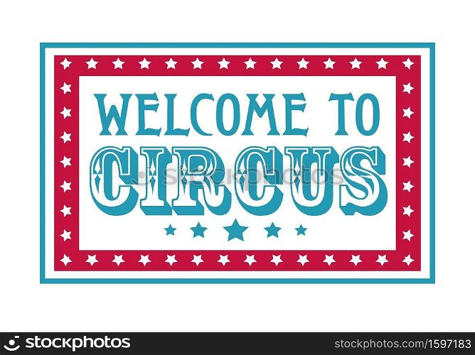 Circus welcome sign, carnival and fairground invitation, isolated icon vector. Fun fair and festival, family event and show emblem or logo, inviting banner. Party and entertainment, stage performance. Fun fair and circus welcome sign isolated icon
