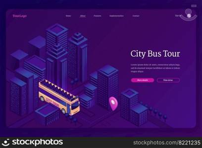 City bus tour isometric landing page. Modern double decker with seats on roof riding route in cityscape with skyscraper buildings and navigation road pin, tourism travel concept, 3d vector web banner. City bus tour isometric landing, tourism travel