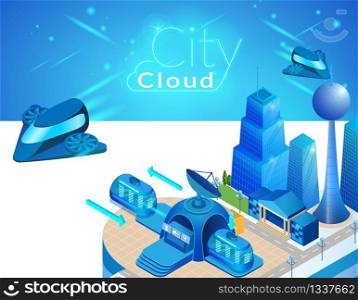 City Cloud. Smart Concept of Industrial and Infrastructure Landscape, Urban Scene, Metropolis Cityscape with Flying Spaceships, Tube and Skyscrapers 3D Isometric Vector Illustration, Horizontal Banner. City Cloud Smart Concept of Futuristic Metropolis.