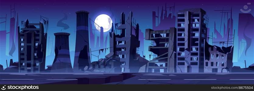City destroy in war zone, abandoned buildings at night. Destruction, natural disaster or cataclysm consequences, post-apocalyptic world ruins with broken road and street cartoon vector illustration. City destroy in war, abandoned buildings at night.