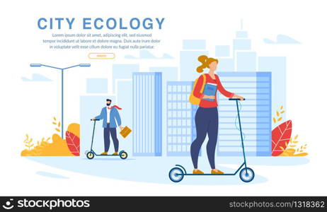 City Ecology Webpage Banner. Businesspeople and Students Using Eco-Friendly Transport in Daily Life. Electric Scooter for Air and Health Safe Transportation. Man and Teenager Girl on Pushscooter. City Ecology Eco-Friendly Scooter in Daily Life