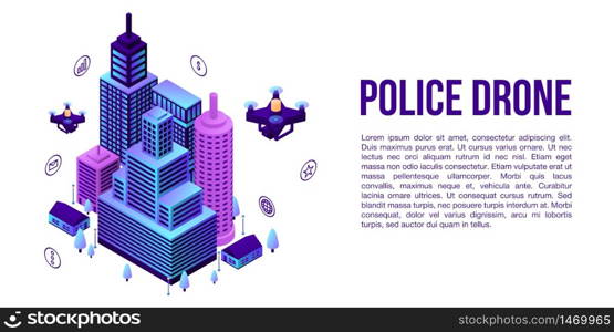 City police drone concept banner. Isometric illustration of city police drone vector concept banner for web design. City police drone concept banner, isometric style