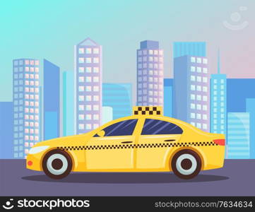 Cityscape with yellow cab. Taxi car with office building, skyscraper house on background. Public transport service. Vehicle on the street. Vector illustration in flat cartoon style. Yellow Taxi Car Skyscrapers Cityscape Vector Image