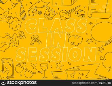 Class in Session text. Lessons online for school pupils or university students. Abstract educational message.