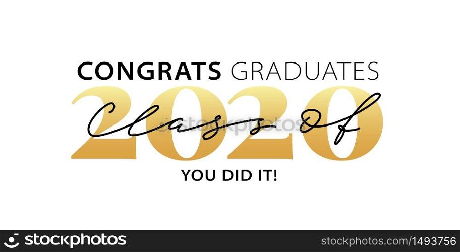Class of 2020. Congrats Graduates. You did it. Lettering Graduation logo. Modern calligraphy. Vector illustration. Template for graduation design, party, high school or college graduate, yearbook.. Class of 2020. Congrats Graduates. Modern calligraphy. Lettering logo. Graduate design yearbook. Vector illustration.