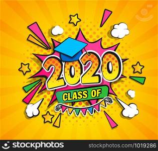 Class of 2020, graduation banner with comic Boom speech buble in retro pop art style on sunburst halftone background. Vector illustration for greetings, flyers, invitation, posters, brochure.. Class of 2020, graduation banner.