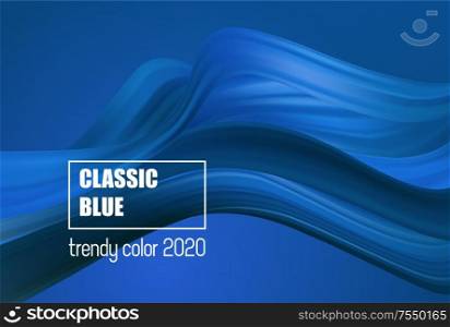 Classic Blue - Color of the Year 2020. Fashion color trend. Abstract flow form. Color of the Year 2020 - Classic Blue. Fashion color trend