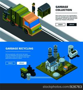 Cleaning recycling waste banners. Sorting garbage and cleaning urban environment trash incinerator truck vector concept pictures. Isometric trash garbage, waste transportation recycling illustration. Cleaning recycling waste banners. Sorting garbage and cleaning urban environment trash incinerator truck vector concept pictures