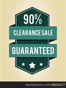 Clearance sale guaranteed 90 , sticker consisting of geometric shape, ribbons and stars, headline and text put inside of it on vector illustration. Clearance Sale Guaranteed 90  Vector Illustration