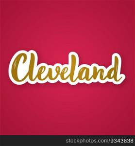 Cleveland - hand drawn lettering phrase. Sticker with lettering in paper cut style. Vector illustration.