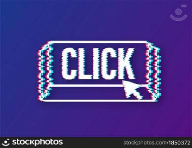 Click button with hand pointer clicking. Glitch icon. Vector stock illustration. Click button with hand pointer clicking. Glitch icon. Vector stock illustration.