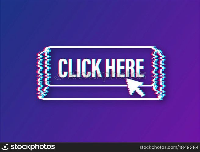 Click here button with hand pointer clicking. Glitch icon. Vector stock illustration. Click here button with hand pointer clicking. Glitch icon. Vector stock illustration.