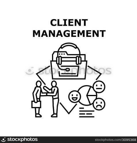 Client Management Vector Icon Concept. Client Management And Support, Businessman Discussing And Supporting Customer, Manager Researching And Analyzing Reviews Of Service Black Illustration. Client Management Vector Concept Illustration
