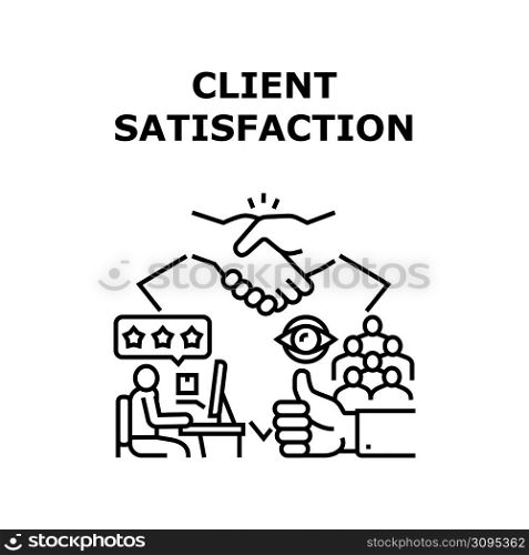 Client Satisfaction Vector Icon Concept. Client Satisfaction Of Company Service And Webinar Education Lesson, Product Quality And Business Contract. Client Review And Feedback Black Illustration. Client Satisfaction Vector Concept Illustration