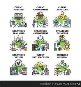 Client Services Set Icons Vector Illustrations. Meeting Management And Satisfaction Client Services, Strategic Thinking, Vision And Planning Business Mission Occupation Color Illustrations. Client Services Set Icons Vector Illustrations