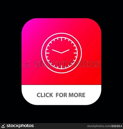 Clock, Office, Time, Wall, Watch Mobile App Button. Android and IOS Line Version
