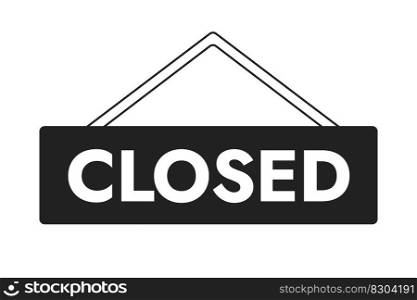 Closed hanging signboard monochromatic flat vector object. Warning, safety sign for website. Editable thin line icon on white. Simple bw cartoon spot image for web graphic design. Jost Bold font used. Closed hanging signboard monochromatic flat vector object