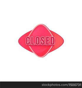 Closed pink vector board sign illustration. Informational shop signboard design with typography. No entry, closing time banner isolated object on white background. Advertising storefront sign. Closed pink vector board sign illustration