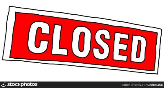 closed sign illustration in white over red. closed sign illustration