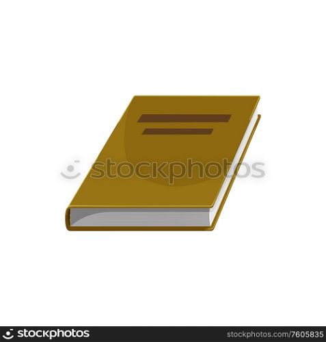 Closed textbook isolated school book in hardcover. Vector dictionary or encyclopedia, scientific magazine. School book in brown hardcover isolated textbook