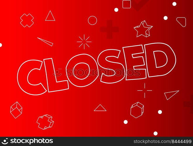 Closed. Word written with Children s font in cartoon style.