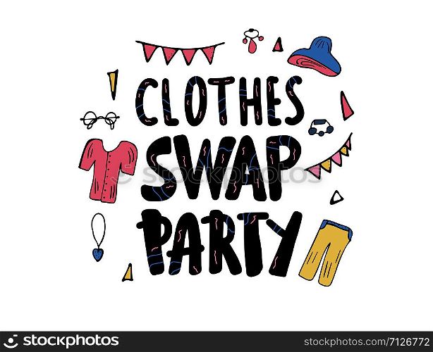 Clothes Swap Party lettering with doodle style decoration. Quote for clothes exchange event. Handwritten phrase with fashion and holiday design elements isolated. Vector conceptual illustration.
