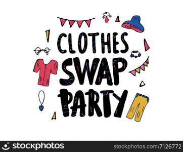 Clothes Swap Party lettering with doodle style decoration. Quote for clothes exchange event. Handwritten phrase with fashion and holiday design elements isolated. Vector conceptual illustration.