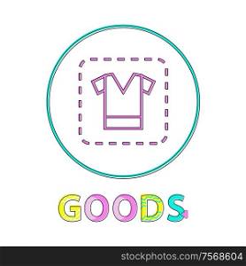 Clothing sign, vector illustration, linear outline. Coupon with t-shirt icon, gadget concept and website design simple line symbol in circle contour. Clothing sign, vector illustration, linear outline