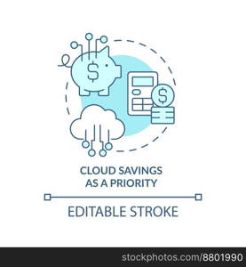 Cloud savings as priority turquoise concept icon. Storage computing trends abstract idea thin line illustration. Isolated outline drawing. Editable stroke. Arial, Myriad Pro-Bold fonts used. Cloud savings as priority turquoise concept icon