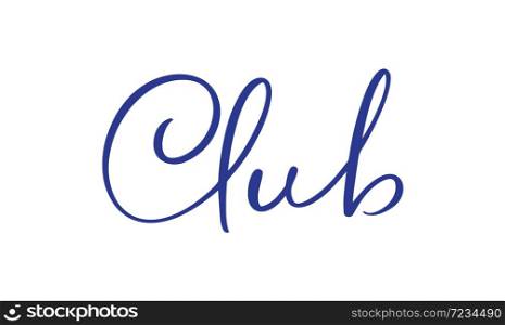 Club handwritten vector calligraphy text. Hand drawn lettering word. For card, logo, banner, poster design concept. Vector illustration.. Club handwritten vector calligraphy text. Hand drawn lettering word. For card, logo, banner, poster design concept. Vector illustration