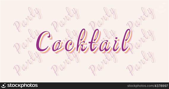 Cocktail party repeat word message. Vector decorative typography. Decorative typeset style. Latin script for headers. Trendy phrase stencil for graphic posters, banners, invitations texts. Cocktail party repeat word message