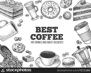 Coffee and desserts. Hand drawn hot drinks and pastries for cafe or bakery, fast food sweet breakfast engraved vintage vector background. Advertisement for coffee house with donut, cookie, macaroon. Coffee and desserts. Hand drawn hot drinks and pastries for cafe or bakery, fast food sweet breakfast engraved vintage vector background