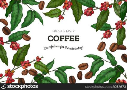 Coffee beans engraved background. Hand drawn tree branches with leaves and seeds. Restaurant and cafeteria shop menu framing. Foliage colorful sketch and text. Botanical border. Vector illustration. Coffee beans engraved background. Hand drawn branches with leaves and seeds. Restaurant and cafeteria shop menu framing. Foliage sketch and text. Botanical border. Vector illustration