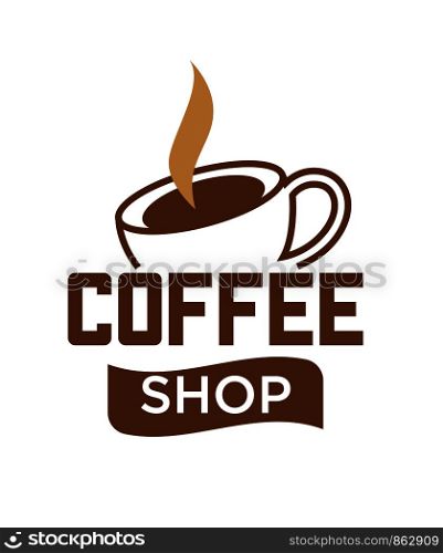 Coffee cup and hot steam logo template for coffee shop cafe or cafeteria sign. Vector isolated icon of americano or espresso steamy mug symbol for coffeehouse design. Coffee cup and steam vector icon template for cafe or coffee shop cafeteria
