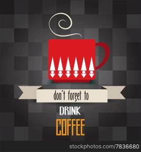 "coffee cup poster with message" don&rsquo;t forget to drink coffee", vector illustration"