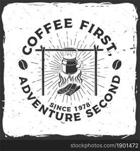 Coffee first, adventure second. Vector illustration. Concept for shirt or logo, print, stamp or tee. Vintage typography design with camping kettle and sunburst silhouette Camping quote. Coffee first, adventure second. Vector illustration. Concept for shirt or logo, print, stamp or tee. Vintage typography design with camping kettle and sunburst silhouette. Camping quote