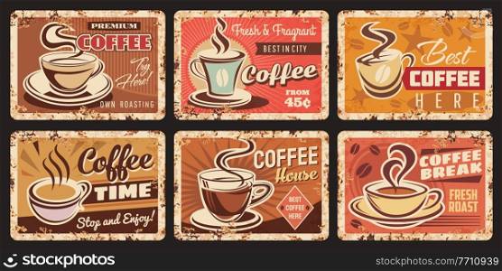 Coffee house rusty metal plates. Coffee shop espresso or cappuccino grunge vector plates, cafe or restaurant hot drinks menu tin signs. Coffee beans roastery price tag with demitasse cup on saucer. Coffee house, shop and roastery rusty metal plate