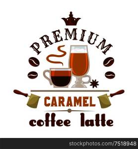 Coffee Latte Caramel cup. Vector emblem for cafe label, menu promo element, cafeteria signboard, fast food menu, coffee shop. Premium coffee latte caramel icon