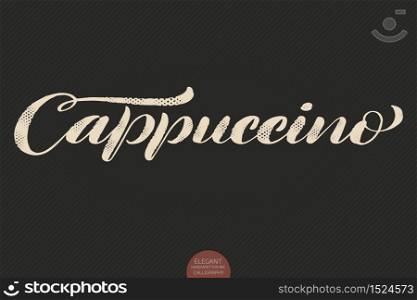 Coffee lettering. Vector hand drawn calligraphy Cappuccino. Elegant modern calligraphy ink illustration. Typography poster on dark background. Coffee shop or restaurant promotion lettering. Coffee lettering. Vector hand drawn calligraphy Cappuccino. Elegant modern calligraphy ink illustration. Typography poster on dark background. Coffee shop or restaurant promotion lettering.