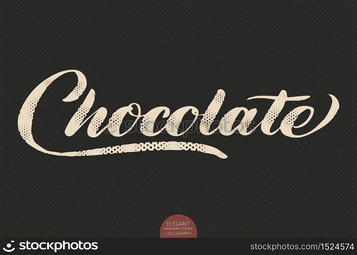 Coffee lettering. Vector hand drawn calligraphy Chocolate. Elegant modern calligraphy ink illustration. Typography poster on dark background. Coffee shop or restaurant promotion lettering. Coffee lettering. Vector hand drawn calligraphy Chocolate. Elegant modern calligraphy ink illustration. Typography poster on dark background. Coffee shop or restaurant promotion lettering.