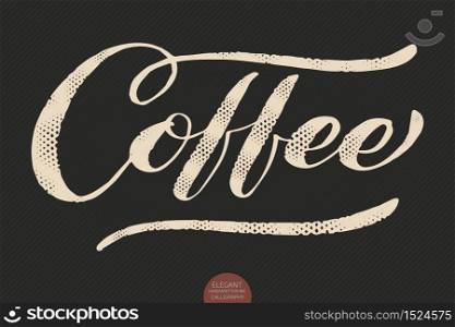 Coffee lettering. Vector hand drawn calligraphy Coffee. Elegant modern calligraphy ink illustration. Typography poster on dark background. Coffee shop or restaurant promotion lettering. Coffee lettering. Vector hand drawn calligraphy Coffee. Elegant modern calligraphy ink illustration. Typography poster on dark background. Coffee shop or restaurant promotion lettering.