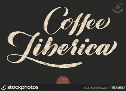 Coffee lettering. Vector hand drawn calligraphy Coffee Liberica. Elegant modern calligraphy ink illustration. Typography poster on dark background. Coffee shop or restaurant promotion lettering. Coffee lettering. Vector hand drawn calligraphy Coffee Liberica. Elegant modern calligraphy ink illustration. Typography poster on dark background. Coffee shop or restaurant promotion lettering.