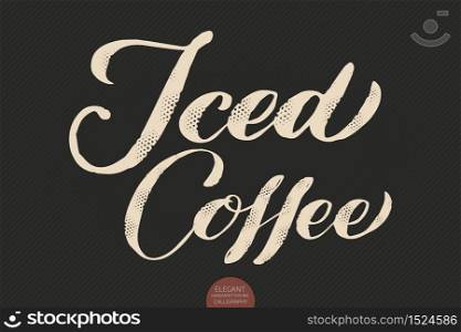 Coffee lettering. Vector hand drawn calligraphy Iced Coffee. Elegant modern calligraphy ink illustration. Typography poster on dark background. Coffee shop or restaurant promotion lettering. Coffee lettering. Vector hand drawn calligraphy Iced Coffee. Elegant modern calligraphy ink illustration. Typography poster on dark background. Coffee shop or restaurant promotion lettering.
