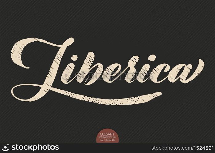 Coffee lettering. Vector hand drawn calligraphy Liberica. Elegant modern calligraphy ink illustration. Typography poster on dark background. Coffee shop or restaurant promotion lettering. Coffee lettering. Vector hand drawn calligraphy Liberica. Elegant modern calligraphy ink illustration. Typography poster on dark background. Coffee shop or restaurant promotion lettering.
