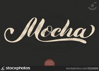 Coffee lettering. Vector hand drawn calligraphy Mocha. Elegant modern calligraphy ink illustration. Typography poster on dark background. Coffee shop or restaurant promotion lettering. Coffee lettering. Vector hand drawn calligraphy Mocha. Elegant modern calligraphy ink illustration. Typography poster on dark background. Coffee shop or restaurant promotion lettering.