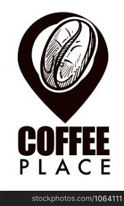 Coffee place isolated icon ripe bean and geolocation symbol hot drink or energetic beverage cafe or bar restaurant emblem grain ingredient for brewing americano and latte mocha and cappuccino vector.. Coffee place isolated icon ripe bean and geolocation symbol